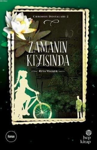 Chronos Dosyaları 2: Zamanın Kıyısında | Rysa Walker | Hep Kitap