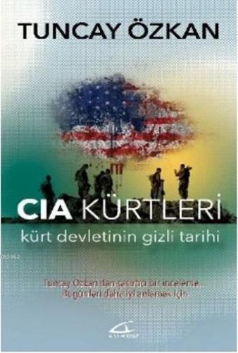 Cia Kürtleri; Kürt Devletinin Gizli Tarihi | Tuncay Özkan | Asi Kitap 