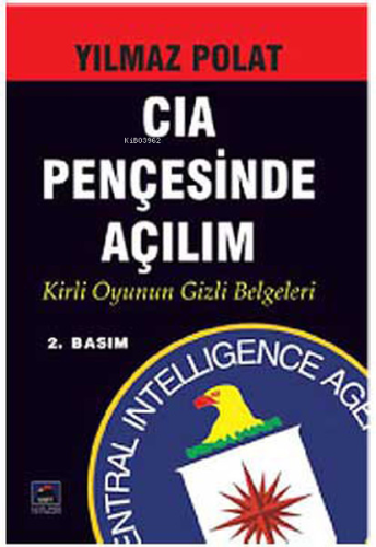 CIA Pençesinde Açılım; Kirli Oyunun Gizli Belgeleri | Yılmaz Polat | U