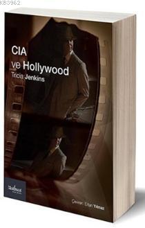 CIA ve Hollywood; Teşkilat Sinema ve Televizyonu Nasıl Biçimlendiriyor