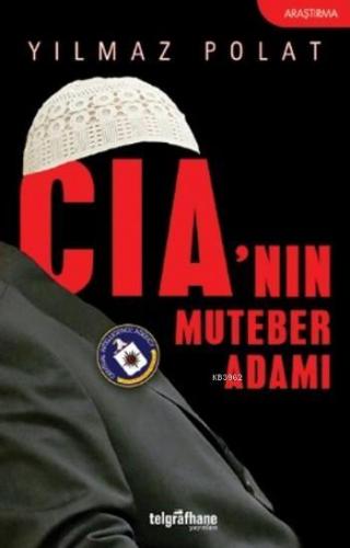 Cia'nın Muteber Adamı | Yılmaz Polat | Telgrafhane Yayınları