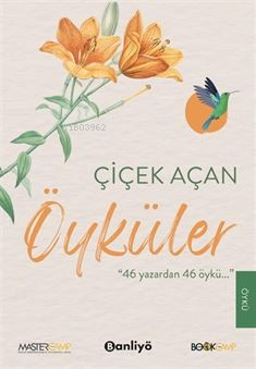 Çiçek Açan Öyküler - 46 Yazar'dan 46 Öykü | Kolektif | Banliyö Kitap