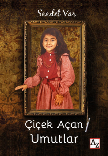 Çiçek Açan Umutlar | Saadet Var | Az Kitap