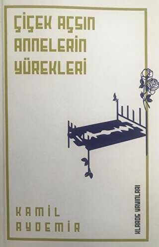 Çiçek Açsın Annelerin Yürekleri | Kâmil Aydemir | Klaros Yayınları