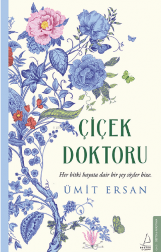 Çiçek Doktoru;Her Bitki Hayata Dair Bir Şey Söyler Bize | Ümit Ersan |