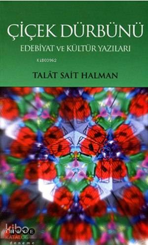 Çiçek Dürbünü; Edebiyat ve Kültür Yazıları | Talât Sait Halman | Hece 