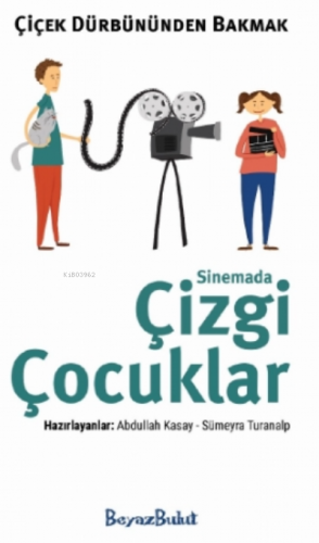 Çiçek Dürbününden Bakmak - Sinemada Çizgi Çocuklar | Sümeyra Turanalp 