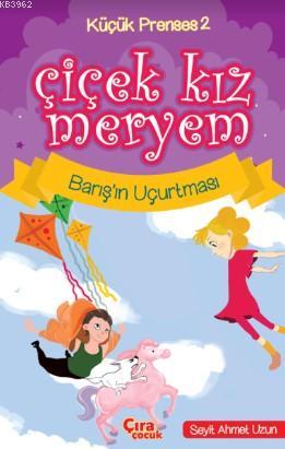 Çiçek Kız Meryem-2 Barış'ın Uçurtması | Seyit Ahmet Uzun | Çıra Yayınl