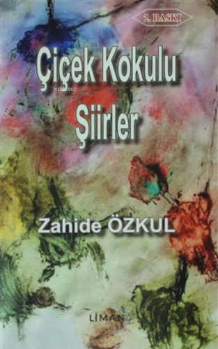 Çiçek Kokulu Şiirler | Zahide Özkul | Liman Yayınevi