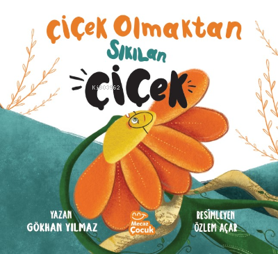 Çiçek Olmaktan Sıkılan Çiçek | Gökhan Yılmaz | Mecaz Çocuk