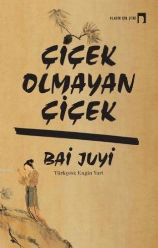 Çiçek Olmayan Çiçek | Bai Juyi | Dergah Yayınları