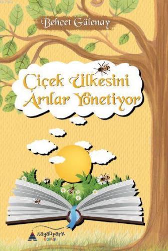 Çiçek Ülkesini Arılar Yönetiyor | Behçet Gülenay | Çizgi Kitabevi