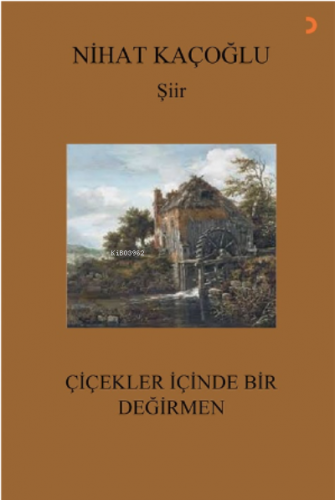 Çiçekler İçinde Bir Değirmen | Nihat Kaçoğlu | Cinius Yayınları