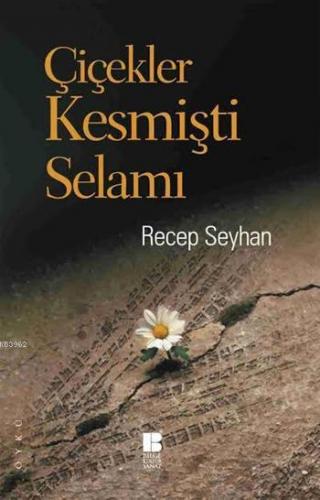 Çiçekler Kesmişti Selamı | Recep Seyhan | Bilge Kültür Sanat