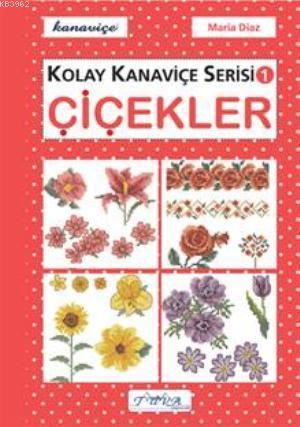 Çiçekler - Kolay Kanaviçe Serisi 1 | Maria Diaz | Tuva Yayıncılık