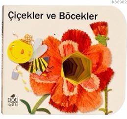 Çiçekler ve Böcekler | Kolektif | Pötikare Yayınları