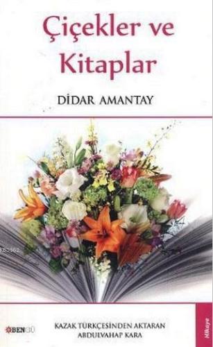 Çiçekler ve Kitaplar | Didar Amantay | Bengü Yayıncılık