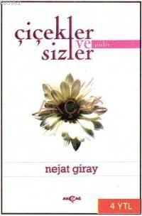 Çiçekler ve Sizler | Nejat Giray | Akçağ Basım Yayım Pazarlama