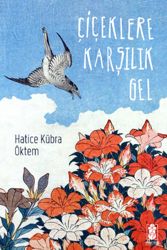 Çiçeklere Karşılık Gel | Hatice Kübra Öktem | Mavi Gök Yayınları