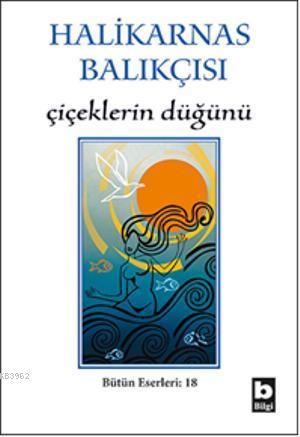 Çiçeklerin Düğünü | Halikarnas Balıkçısı (Cevat Şakir Kabaağaçlı) | Bi