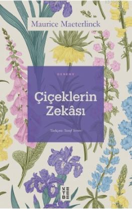 Çiçeklerin Zekâsı | Maurice Maeterlinck | Ketebe Yayınları