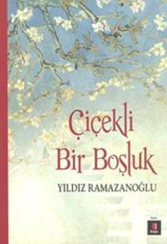 Çiçekli Bir Boşluk | Yıldız Ramazanoğlu | Kapı Yayınları