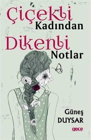 Çiçekli Kadından Dikenli Notlar | Güneş Duysar | Gece Kitaplığı Yayınl