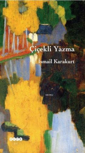 Çiçekli Yazma | İsmail Karakurt | Hece Yayınları