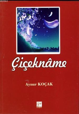 Çiçeknâme | Aynur Koçak | Gazi Kitabevi