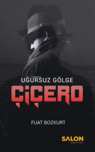 Çiçero - Uğursuz Gölge | Fuat Bozkurt | Salon Yayınları