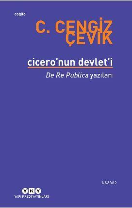 Cicero'nun Devlet'i - De Re Publica Yazıları | C. Cengiz Çevik | Yapı 