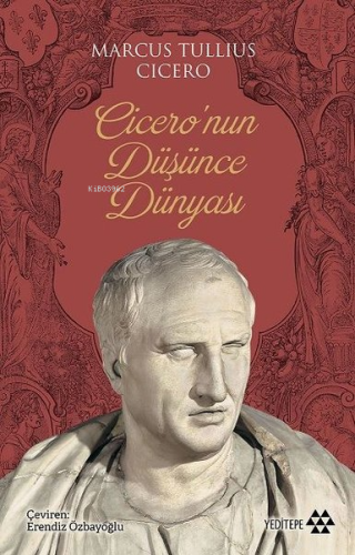 Cicero'nun Düşünce Dünyası | Marcus Tullius Cicero | Yeditepe Yayınevi