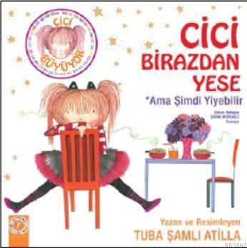 Cici Birazdan Yese; Ama Şimdi Yiyebilir | Tuba Şamlı Atilla | Artemis 