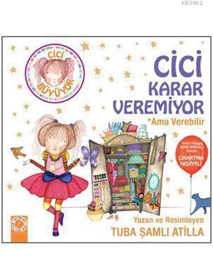 Cici Karar Veremiyor; Ama Verebilir | Tuba Şamlı Atilla | Artemis Yayı