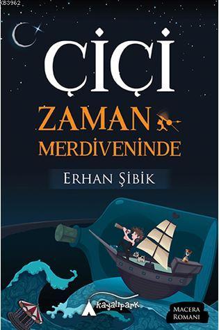 Çiçi Zaman Merdiveninde | Erhan Şibik | Kayalıpark Yayınları