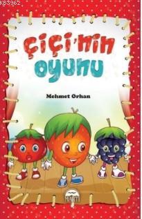 Çiçi'nin Oyunu | Mehmet Orhan | Martı Yayınları