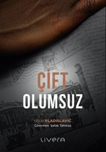 Çift Olumsuz | İvan Vladislavic | Livera Yayınevi