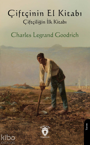 Çiftçinin El Kitabı;Çiftçiliğin İlk Kitabı | Charles Legrand Goodrich 