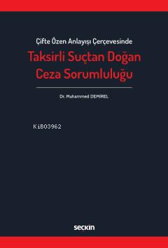 Çifte Özen Anlayışı Çerçevesinde Taksirli Suçtan Doğan Ceza Sorumluluğ