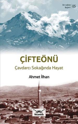 Çifteönü Çavdarcı Sokağında Hayat | Ahmet İlhan | Heyamola Yayınları