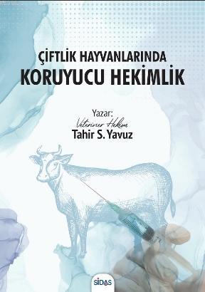 Çiftlik Hayvanlarında Koruyucu Hekimlik | Tahir Selçuk Yavuz | Sidas Y