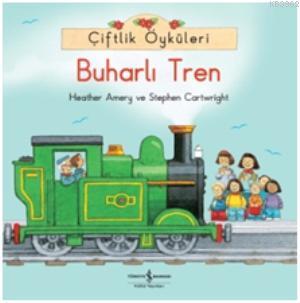 Çiftlik Öyküleri - Buharlı Tren | Heather Amery | Türkiye İş Bankası K