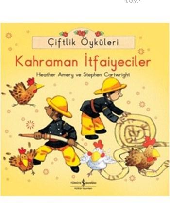 Çiftlik Öyküleri - Kahraman İtfaiyeciler | Heather Amery | Türkiye İş 