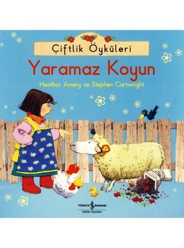 Çiftlik Öyküleri; Yaramaz Koyun | Heather Amery | Türkiye İş Bankası K