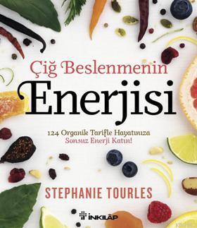 Çiğ Beslenmenin Enerjisi | Stephanie Tourles | İnkılâp Kitabevi