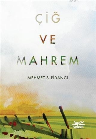 Çiğ ve Mahrem | Mehmet S. Fidancı | Çolpan Kitap