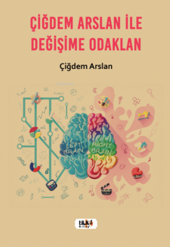 Çiğdem Arslan ile Değişime Odaklan | Çiğdem Arslan | Tilki Kitap