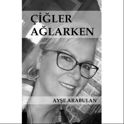 Çiğler Ağlarken | Kolektif | Heroon Yayınevi