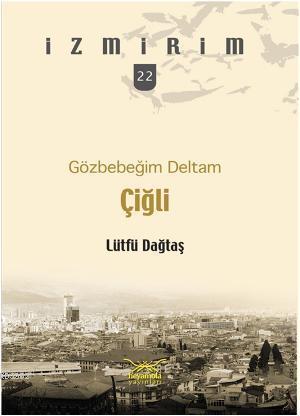 Çiğli - Gözbebeğim Deltam | Lütfü Dağtaş | Heyamola Yayınları