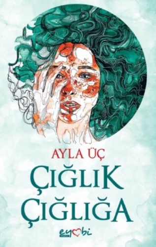 Çığlık Çığlığa | Ayla Üç | Eyobi Yayınları